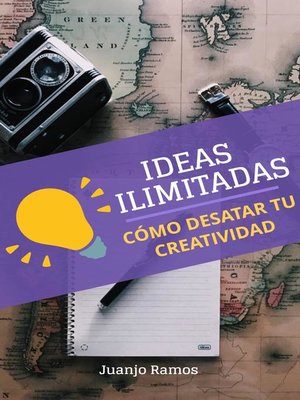 cover image of Ideas ilimitadas. Cómo desatar tu creatividad